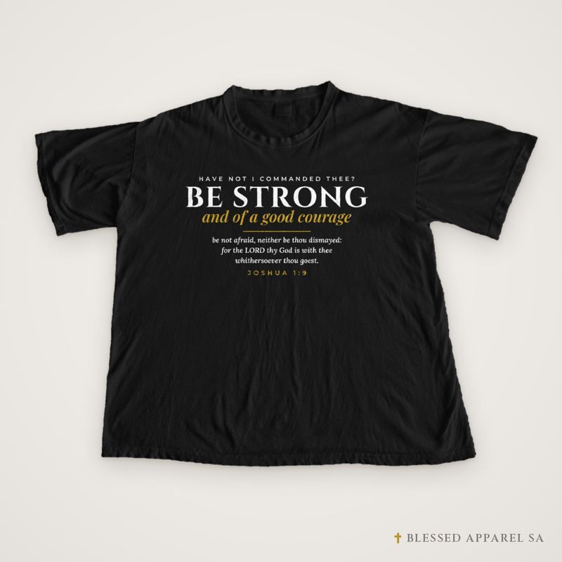 Be Strong Tee (Joshua 1:9), Christian apparel from Blessed Apparel SA