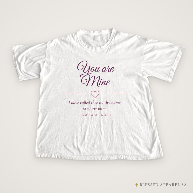 You Are Mine Tee (Isaiah 43:1), Christian women’s t-shirt from Blessed Apparel SA