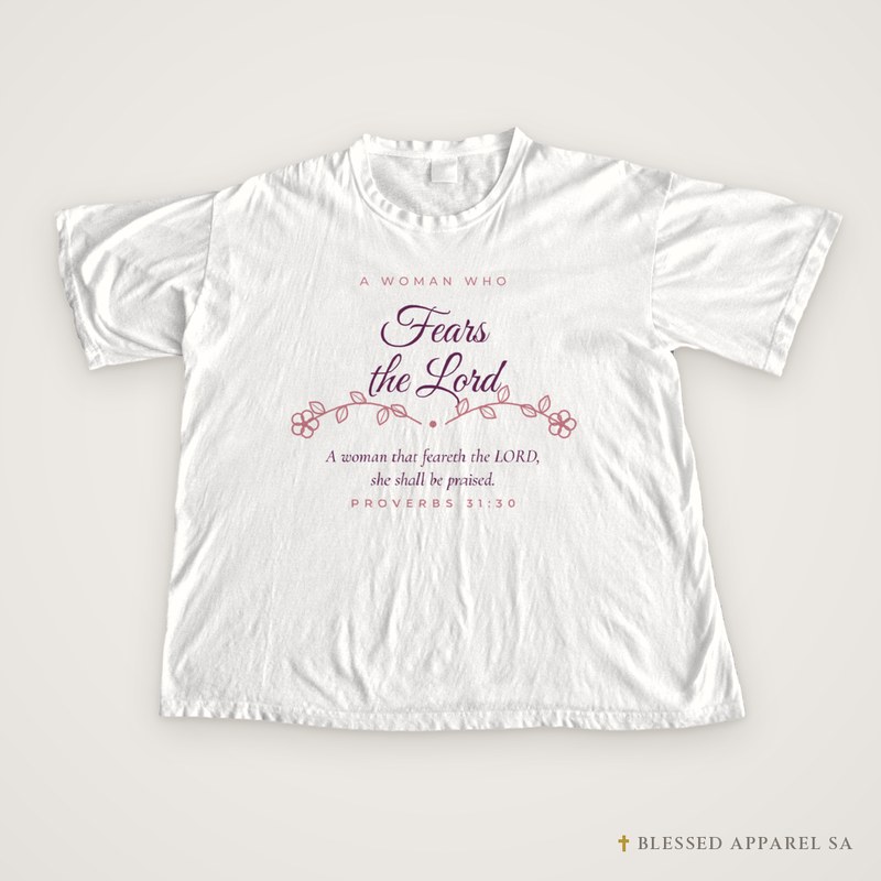 A Woman Who Fears the Lord Tee (Proverbs 31:30), Christian women’s t-shirt from Blessed Apparel SA